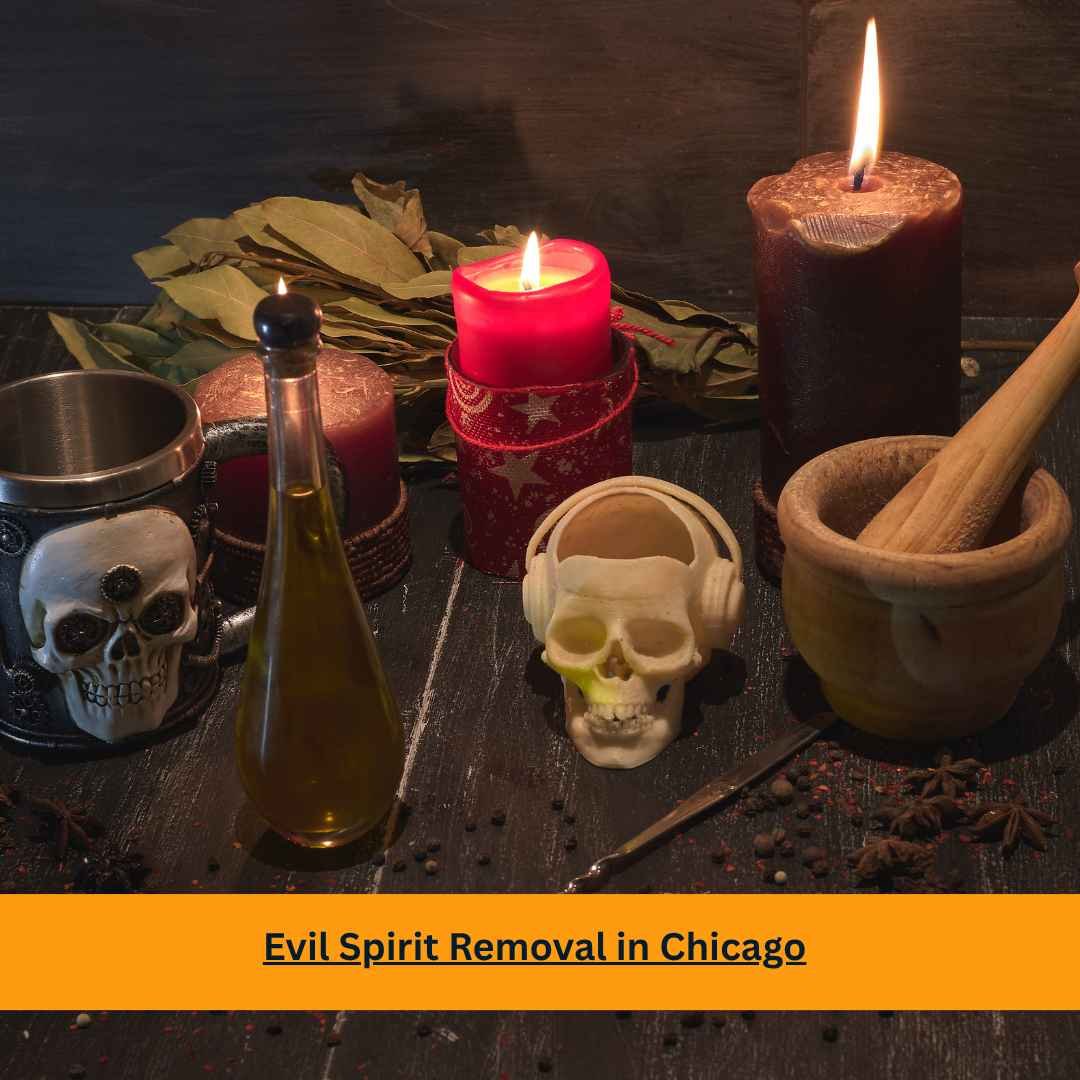 Evil Spirit Removal in Chicago