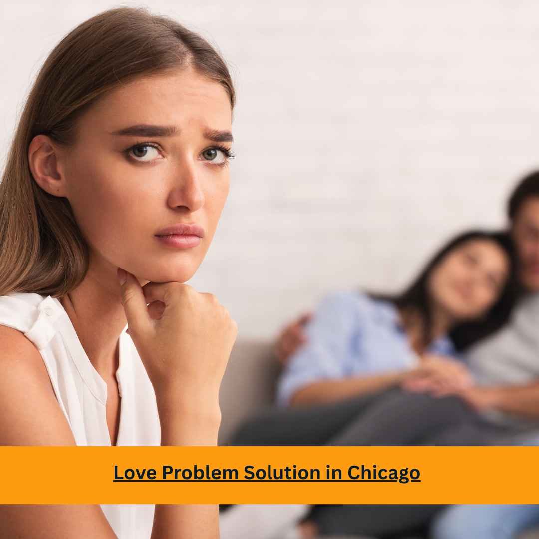 Love Problem Solution in Chicago